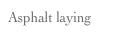 Asphalt laying