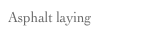 Asphalt laying