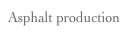 Asphalt production