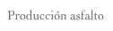 Producción asfalto