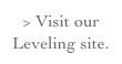 > Visit our Leveling site.